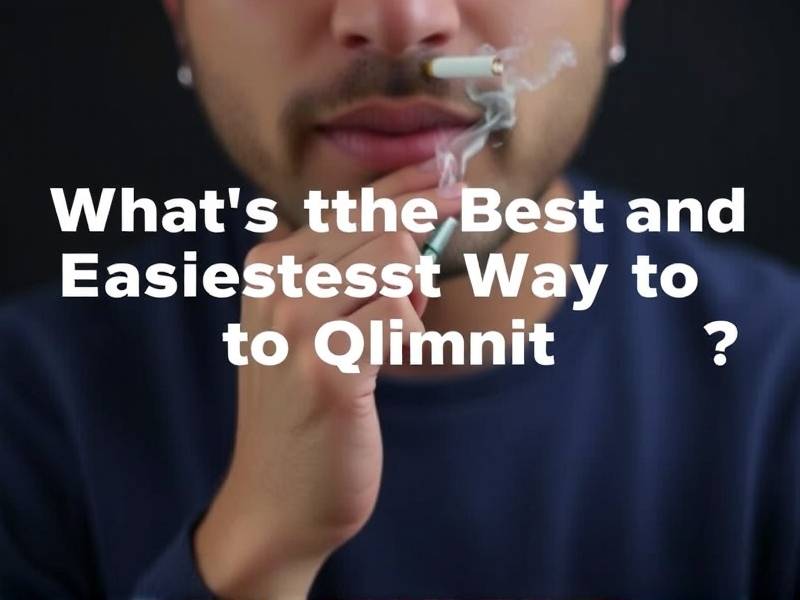 What's the Best and Easiest Way to Quit Smoking?