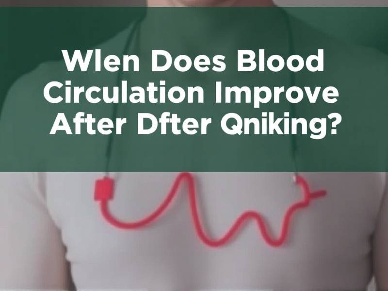 When Does Blood Circulation Improve After Quitting Smoking?(1)