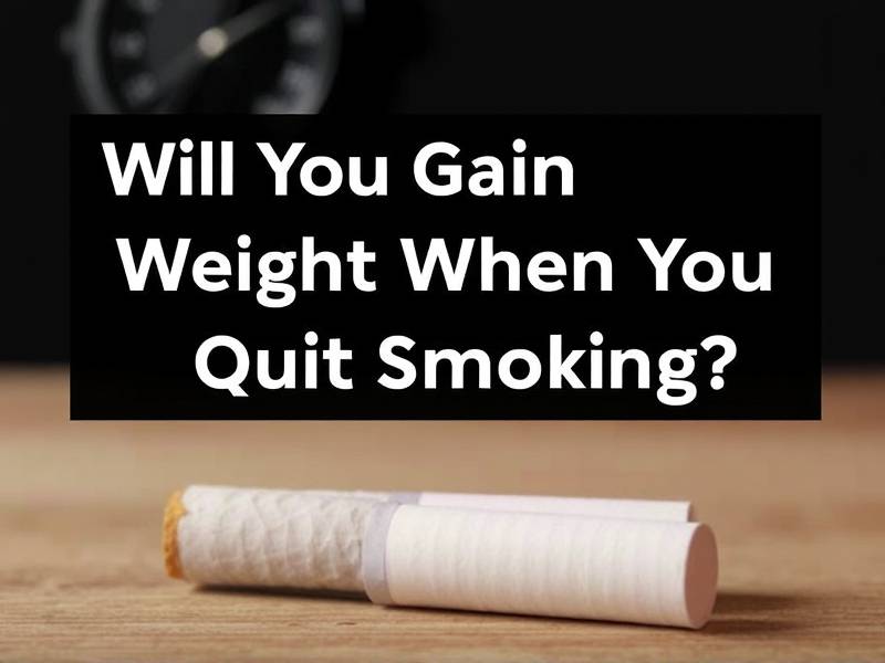 Will You Gain Weight When You Quit Smoking?