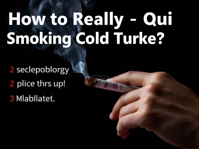 How to Really Quit Smoking Cold Turkey: Effective Methods and Tips