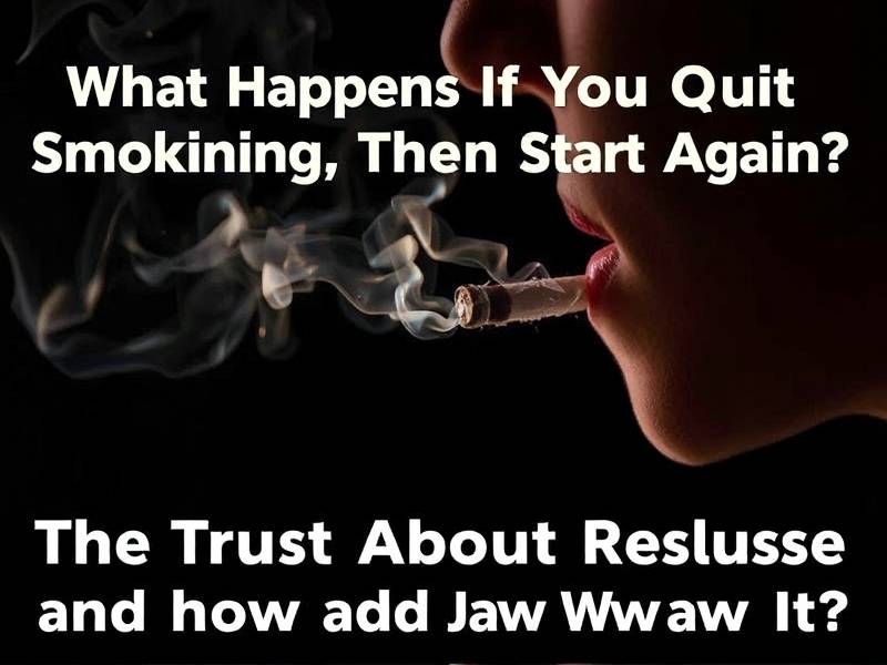 What Happens If You Quit Smoking, Then Start Again? The Truth About Relapse and How to Avoid It(1)