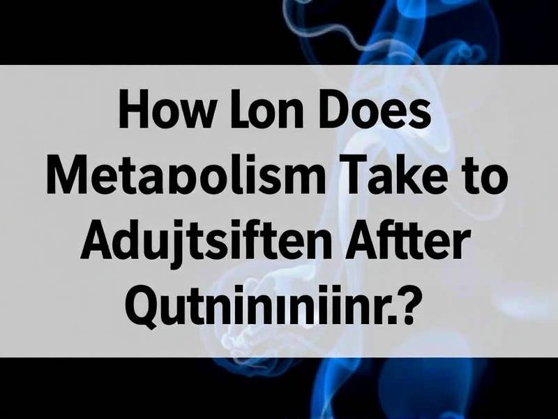 How Long Does Metabolism Take to Adjust After Quitting Smoking?(1)