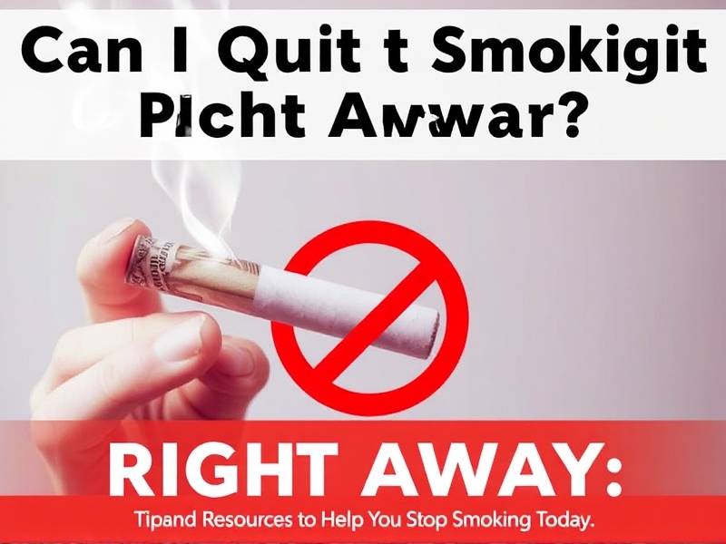 Can I Quit Smoking Right Away? Tips and Resources to Help You Stop Smoking Today