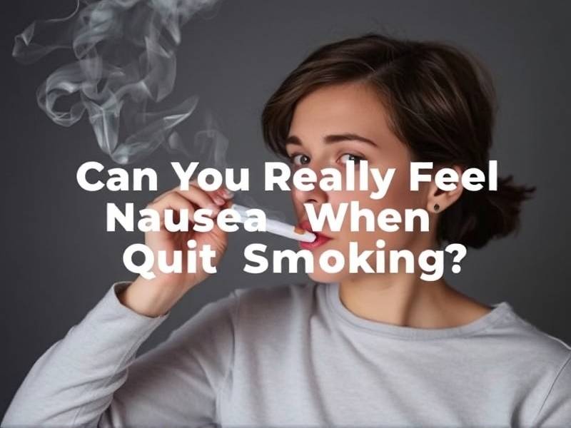 Can You Really Feel Nausea When You Quit Smoking?(1)