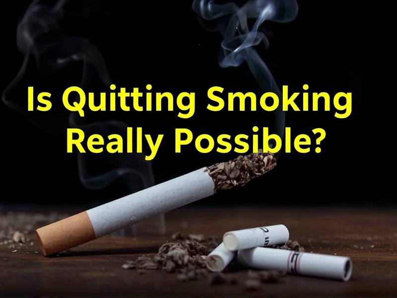 Is Quitting Smoking Really Possible?