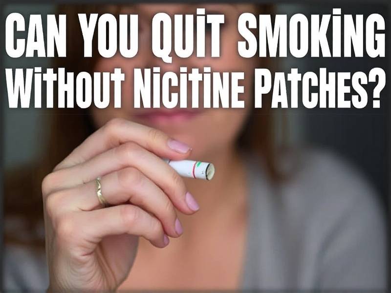 Can You Quit Smoking Without Nicotine Patches?(1)