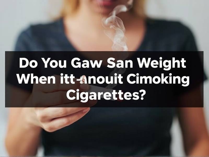 Do You Gain Weight When You Quit Smoking Cigarettes?(1)