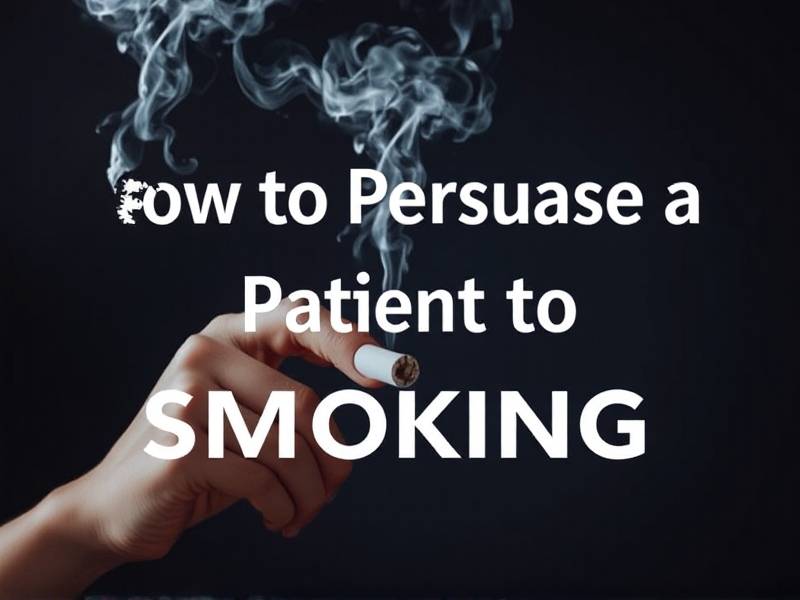 How to Persuade a Patient to Quit Smoking: Effective Strategies and Tips(1)