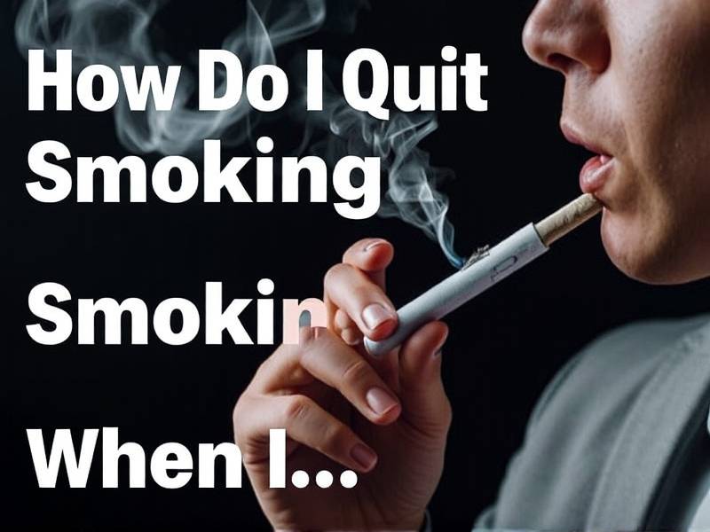How Do I Quit Smoking When I...