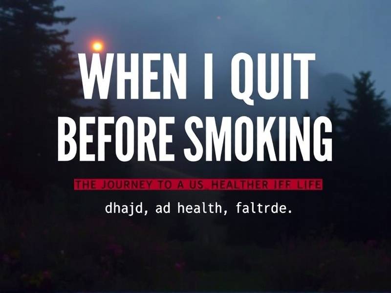 When I Quit Before Smoking: The Journey to a Healthier Life
