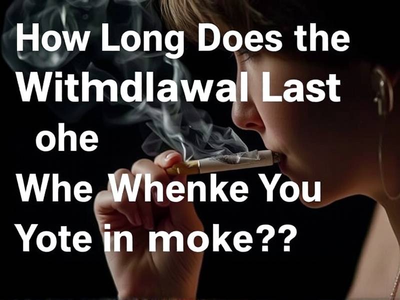 How Long Does the Withdrawal Last When You Quit Smoking?