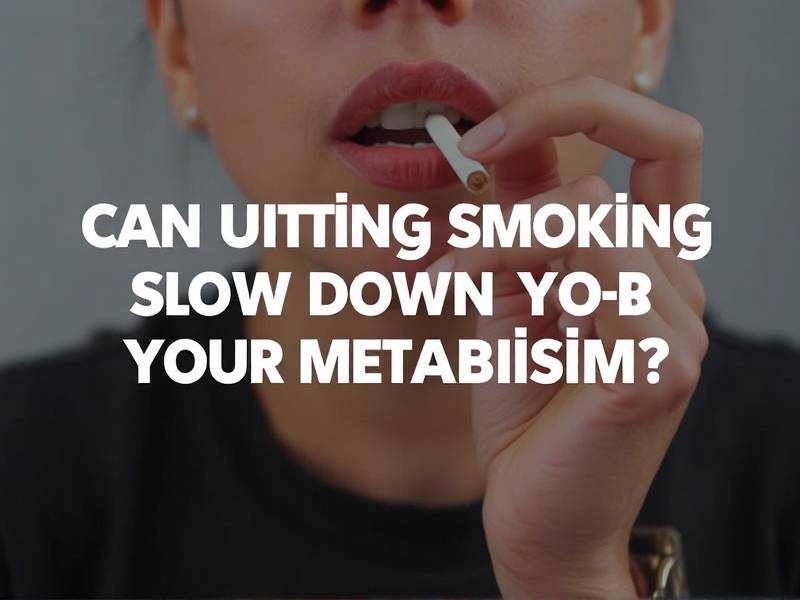 Can Quitting Smoking Slow Down Your Metabolism?