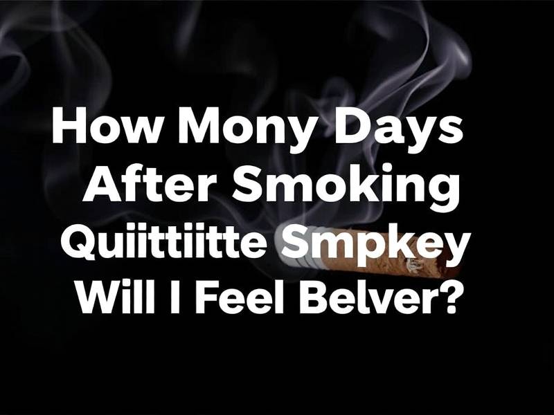 How Many Days After Quitting Smoking Will I Feel Better?