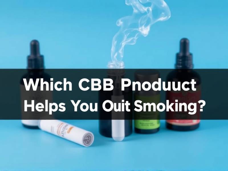 Which CBD Product Helps You Quit Smoking?(1)