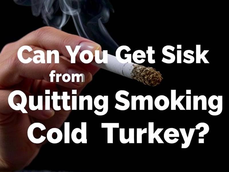 Can You Get Sick From Quitting Smoking Cold Turkey?(1)