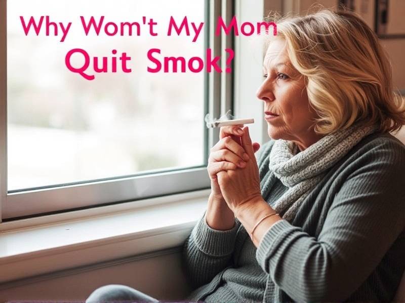 Why Won't My Mom Quit Smoking? The Inside Scoop on Helping Her Stop the Habit