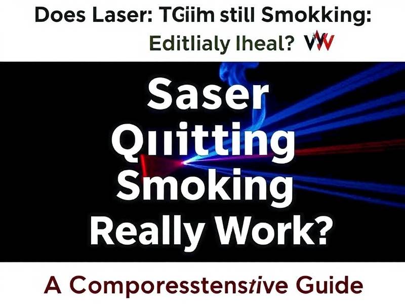 Does Laser Quitting Smoking Really Work? A Comprehensive Guide