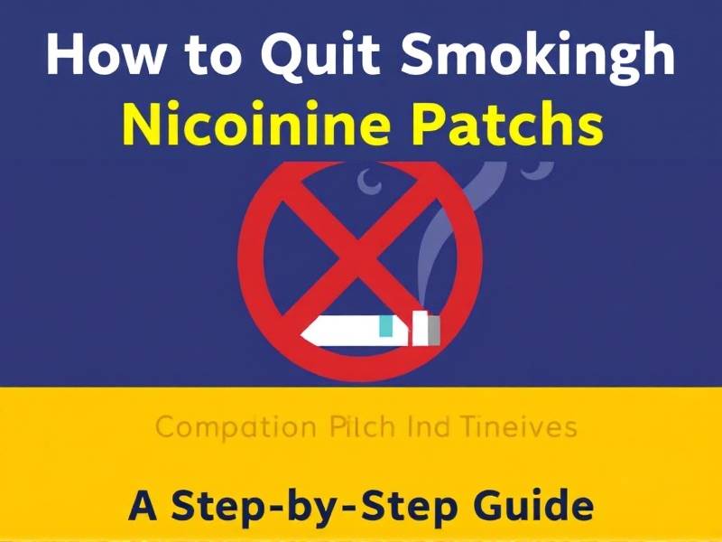 How to Quit Smoking with Nicotine Patches: A Step-by-Step Guide