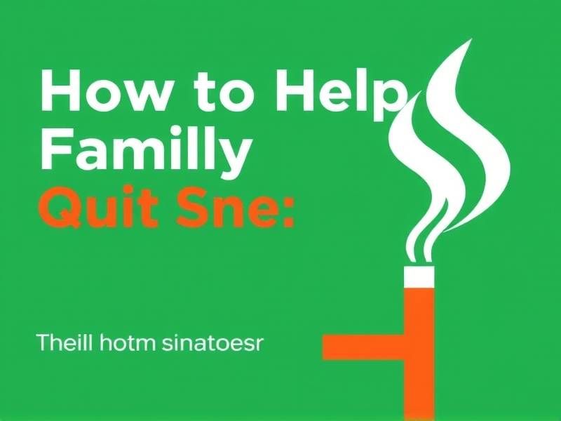 How to Help a Family Member Quit Smoking: Effective Strategies and Support