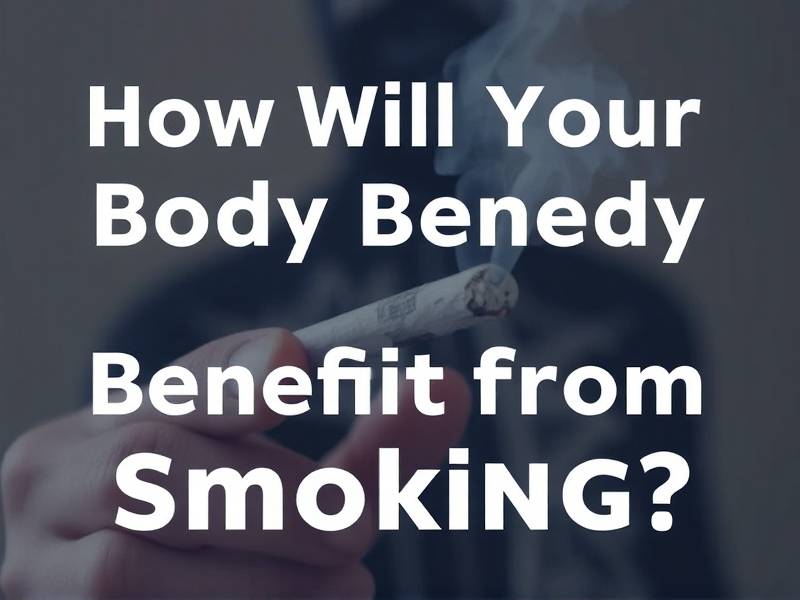 How Will Your Body Benefit from Quitting Smoking?