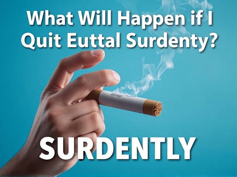 What Will Happen If I Quit Smoking Suddenly?(1)