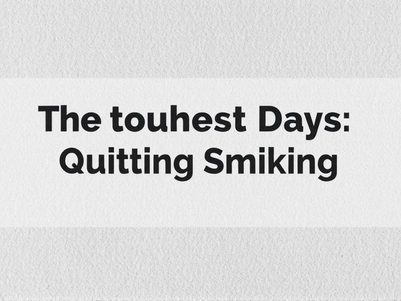 The toughest Days of Quitting Smoking: Why They Matter and How to Overcome Them