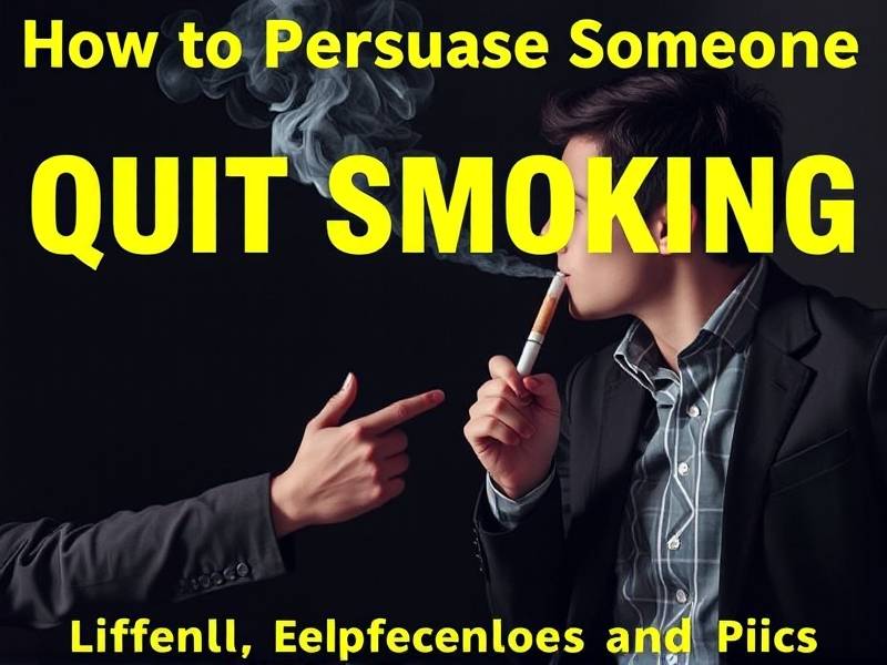 How to Persuade Someone to Quit Smoking: Effective Strategies and Tips