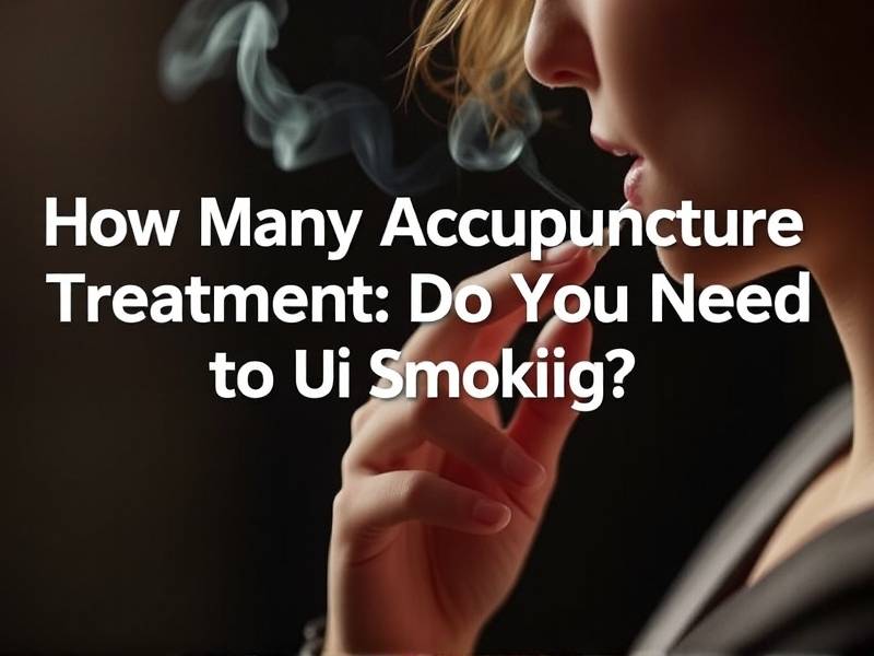 How Many Acupuncture Treatments Do You Need to Quit Smoking?(1)