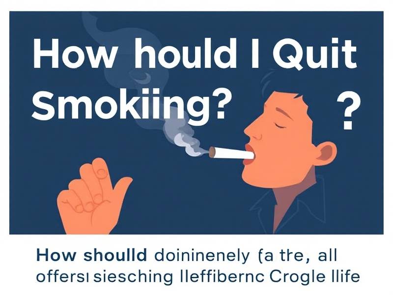 How Should I Quit Smoking? Effective Strategies and Tips for a Smoke-Free Life