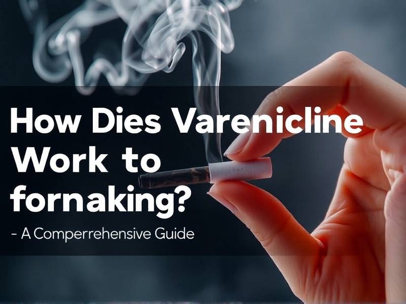 How Does Varenicline Work for Quitting Smoking? A Comprehensive Guide(1)