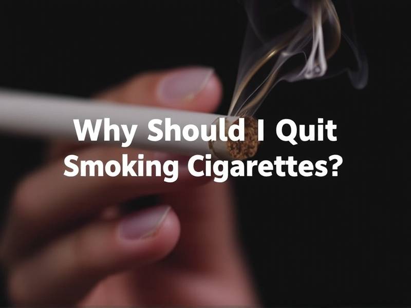 Why Should I Quit Smoking Cigarettes?