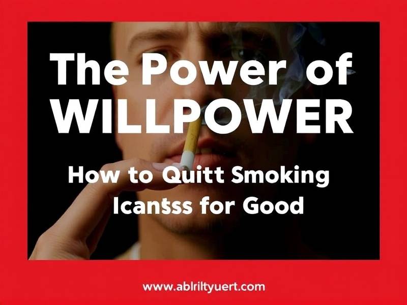 The Power of Willpower: How to Quit Smoking for Good