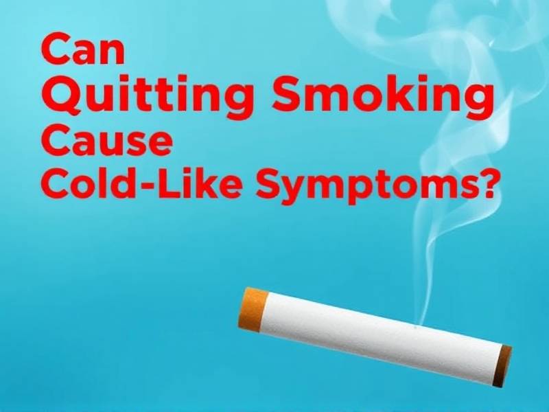 Can Quitting Smoking Cause Cold-Like Symptoms?