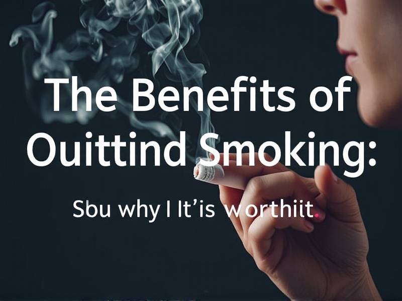 The Benefits of Quitting Smoking: Why It's Worth It