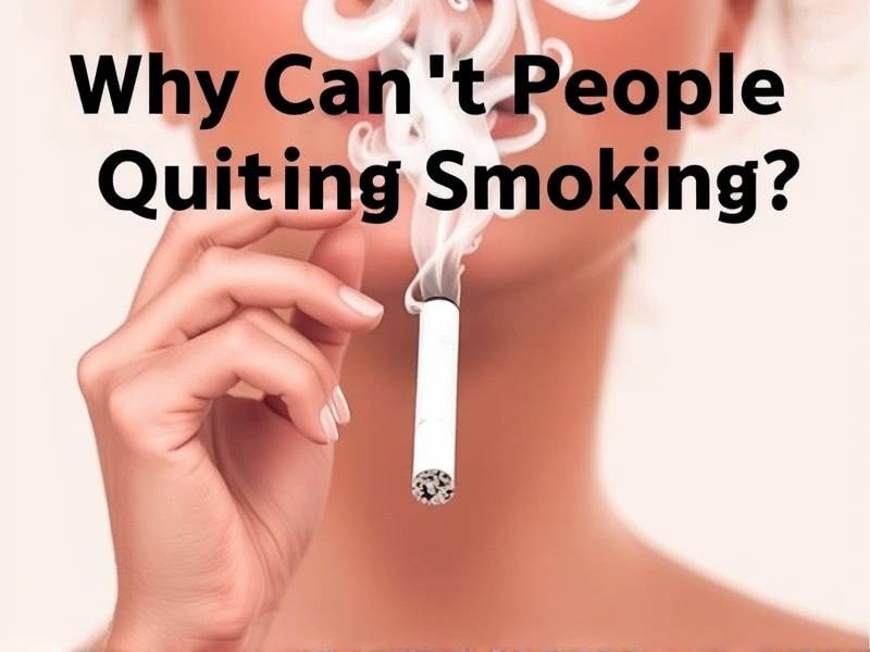 Why Can't People Quit Smoking? The Challenges and Solutions(1)