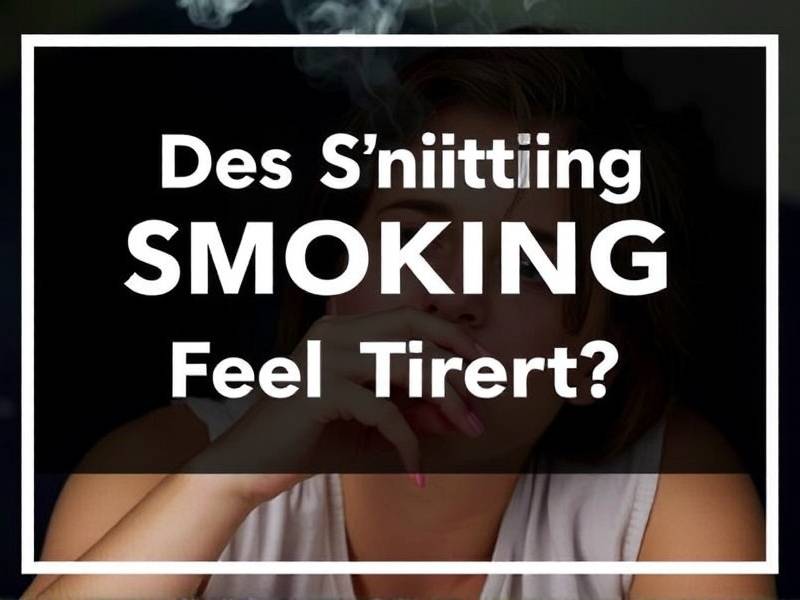 Does Quitting Smoking Make You Feel Tired? The Truth About Fatigue After Giving Up Cigarettes