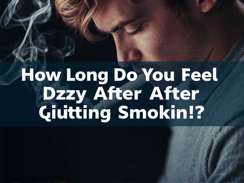 How Long Do You Feel Dizzy After Quitting Smoking?(1)