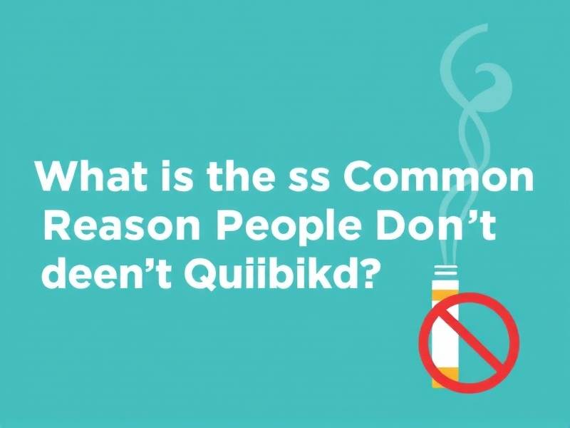 What Is the Most Common Reason People Don’t Quit Smoking?(1)