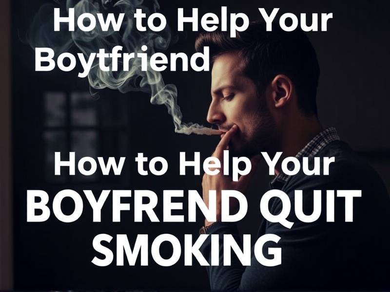 How to Help Your Boyfriend Quit Smoking Weed: Effective Strategies and Support
