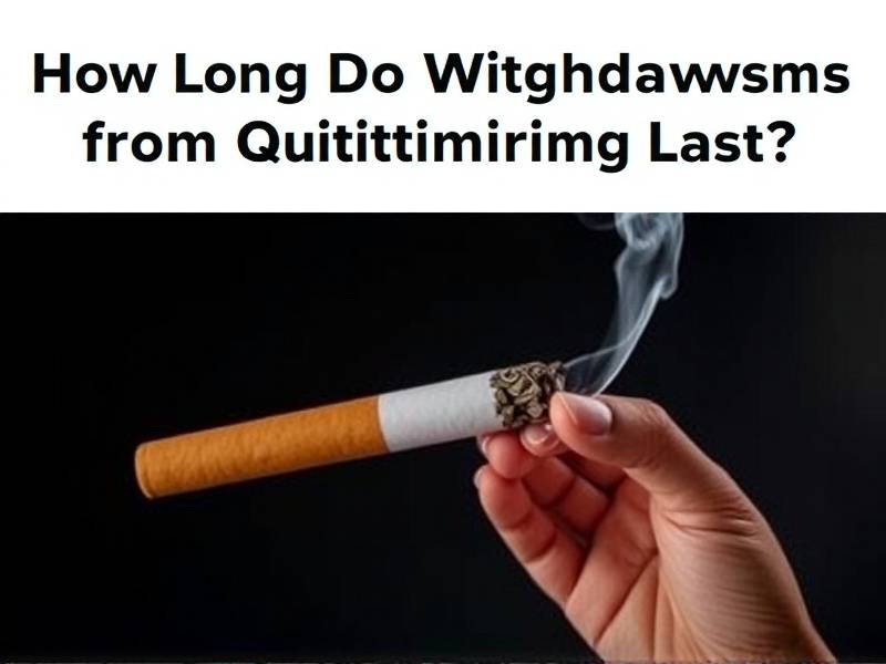 How Long Do Withdrawal Symptoms from Quitting Smoking Last?