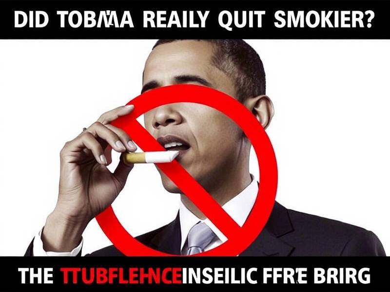 Did Obama Really Quit Smoking? The Truth Behind the Question
