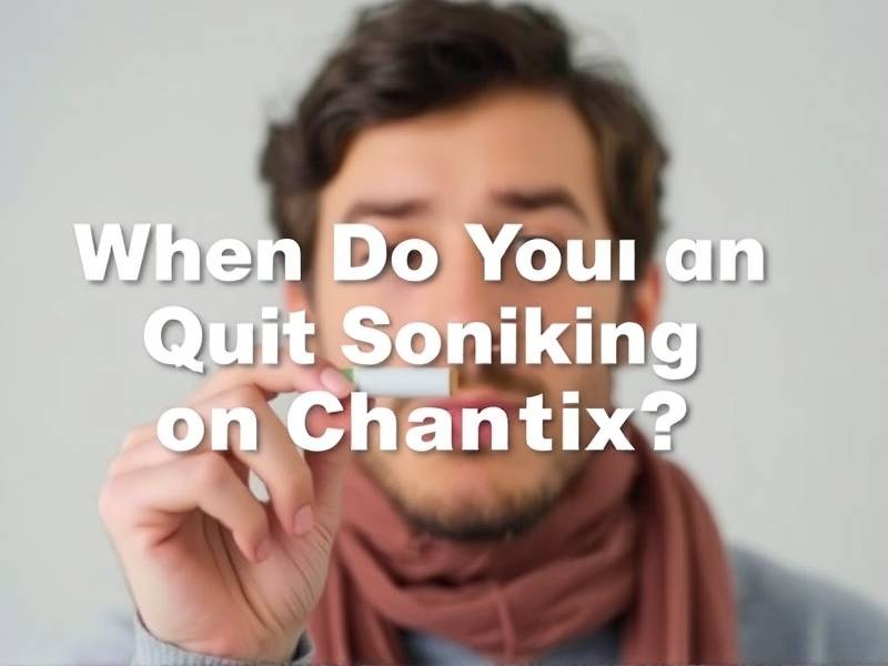 When Do You Quit Smoking on Chantix?