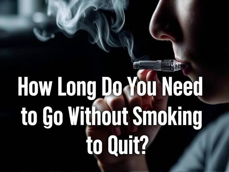 How Long Do You Need to Go Without Smoking to Quit?