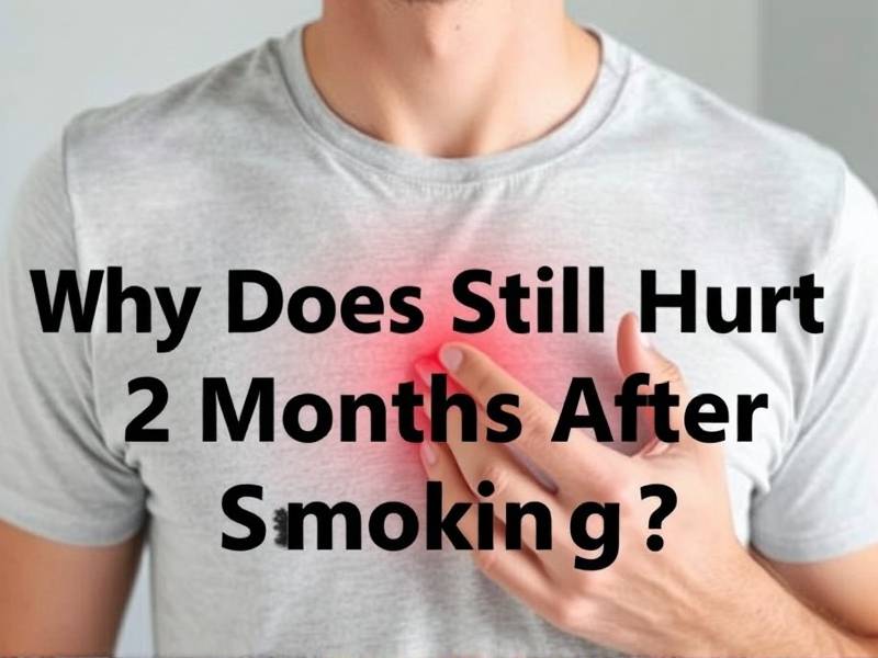 Why Does Chest Still Hurt 2 Months After Quitting Smoking?