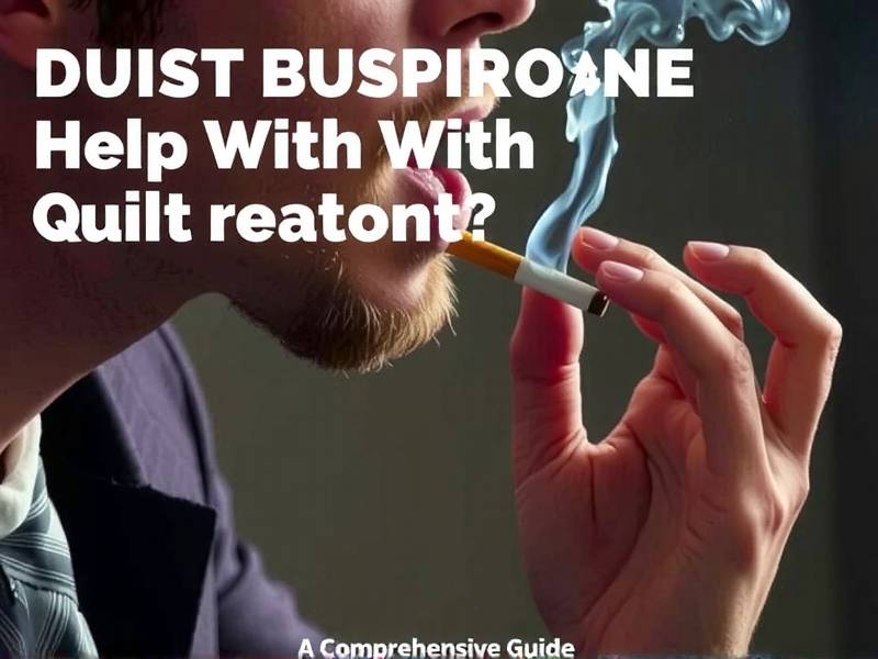 Does Buspirone Really Help With Quitting Smoking? A Comprehensive Guide