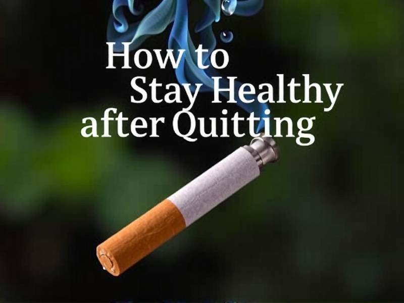 How to Stay Healthy After Quitting Smoking: A Guide for Better Health and Well-being