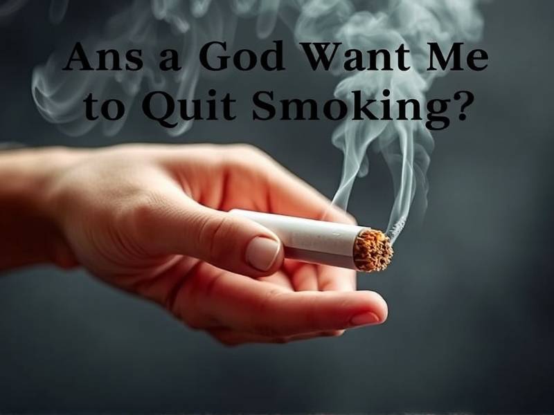 Does God Want Me to Quit Smoking? A Guide to Finding Support and Inspiration