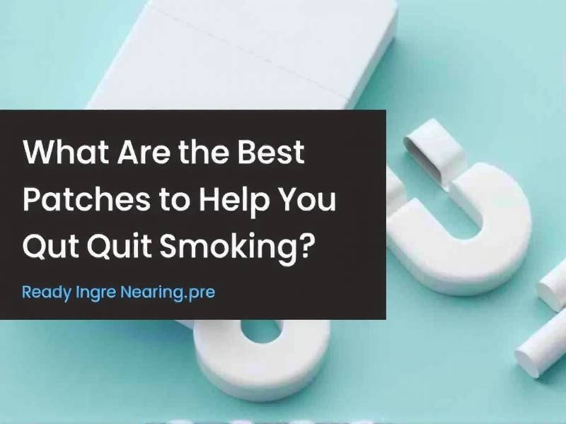 What Are the Best Patches to Help You Quit Smoking?