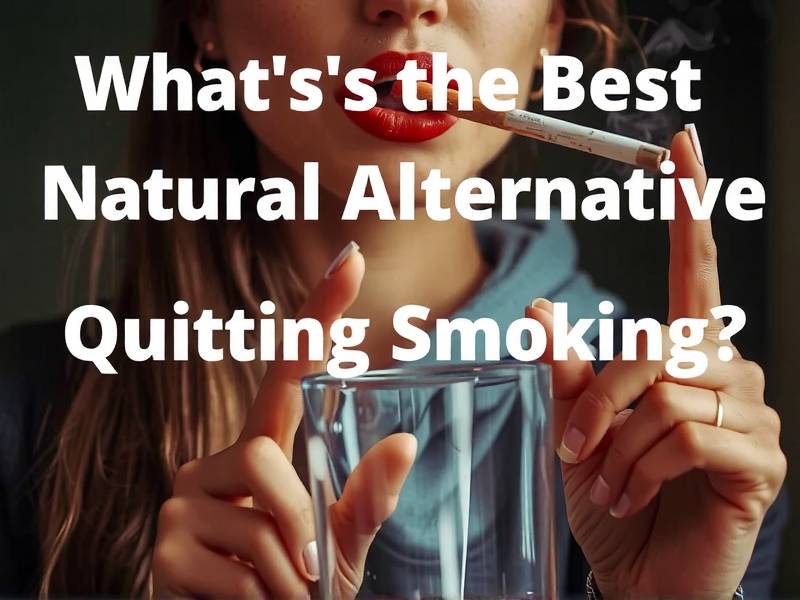 What's the Best Natural Alternative to Quitting Smoking?