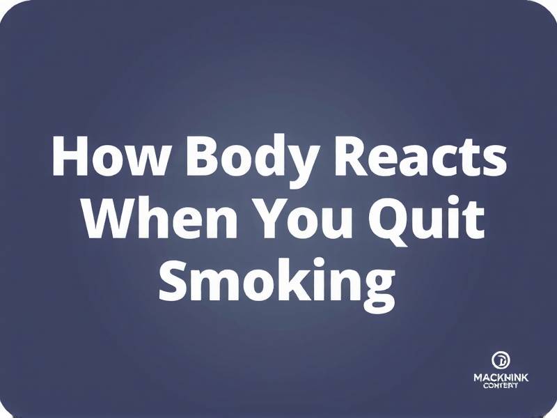 How Your Body Reacts When You Quit Smoking: A Guide to the Physical Changes